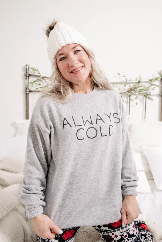 Always Cold Crewneck Sweatshirt**