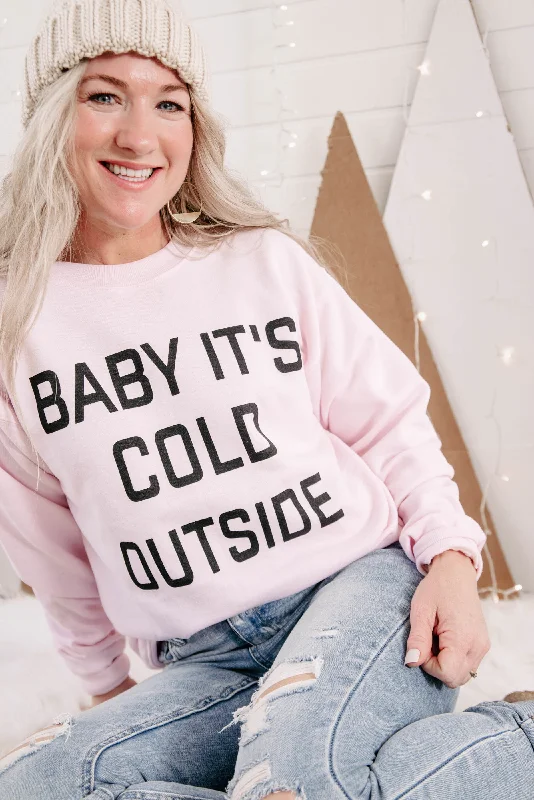 Baby It's Cold Sweatshirt**