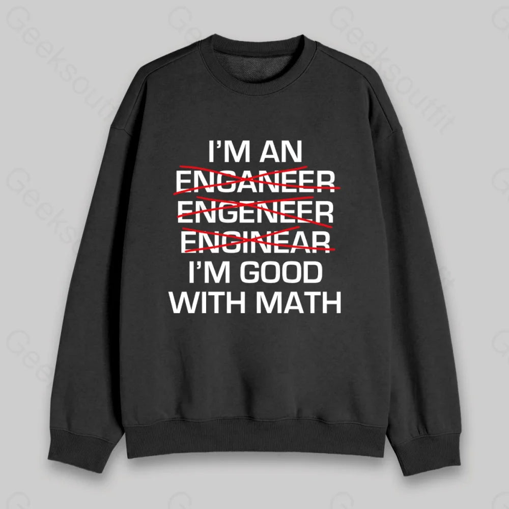 I'm Good With Math Sweatshirt