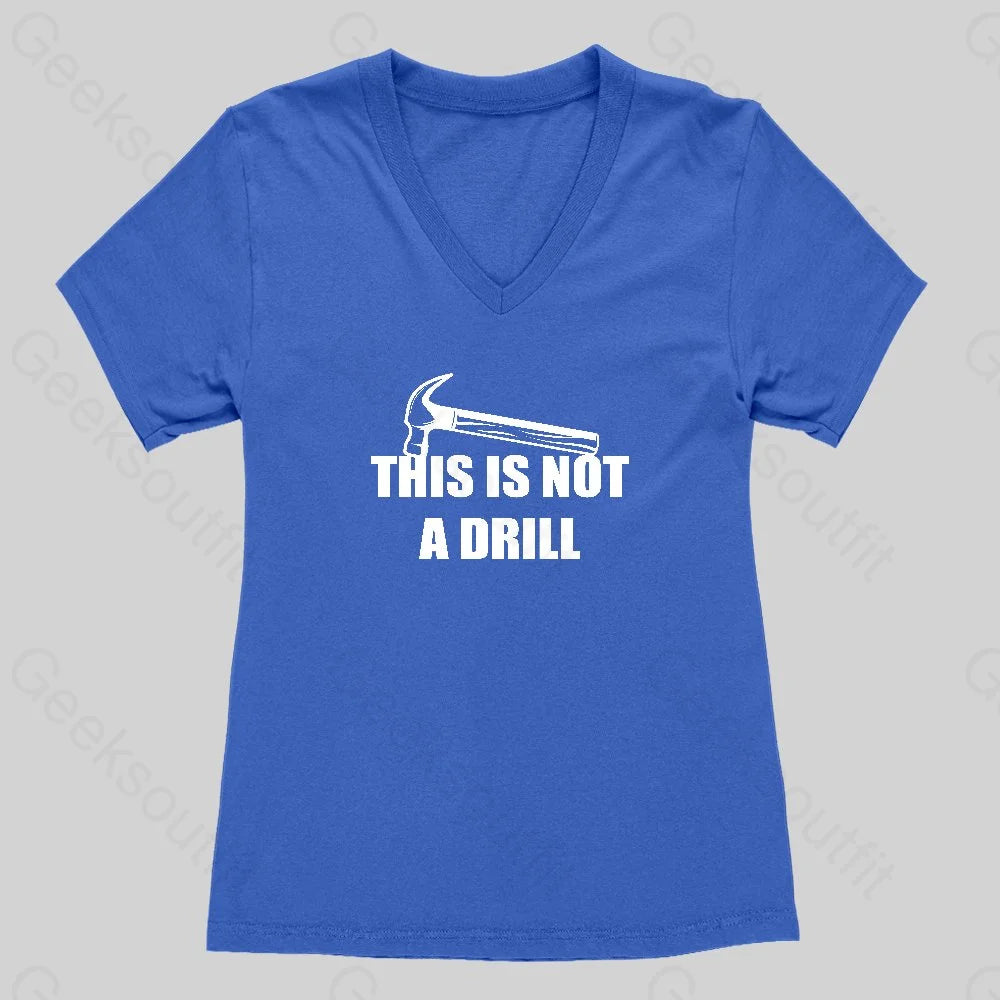 This Is Not A Drill Women's V-Neck T-shirt