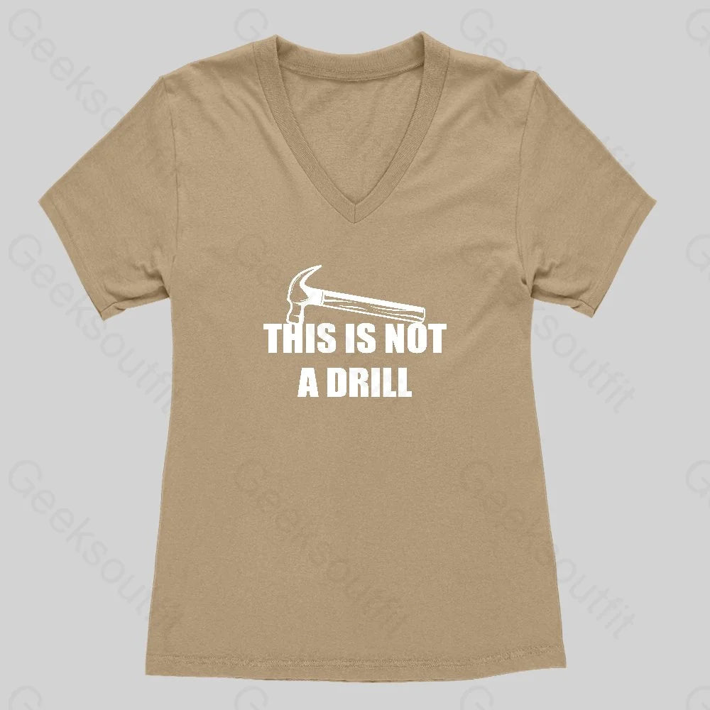 This Is Not A Drill Women's V-Neck T-shirt